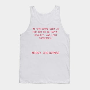 Christmas Humor. Rude, Offensive, Inappropriate Christmas Design. My Christmas Wish Is For You To Be Happy, Healthy And Less Successful In Red Tank Top